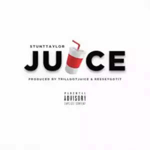 Instrumental: Stunt Taylor - Juice (Produced By TrillGotJuice & ReeseyGotIt)